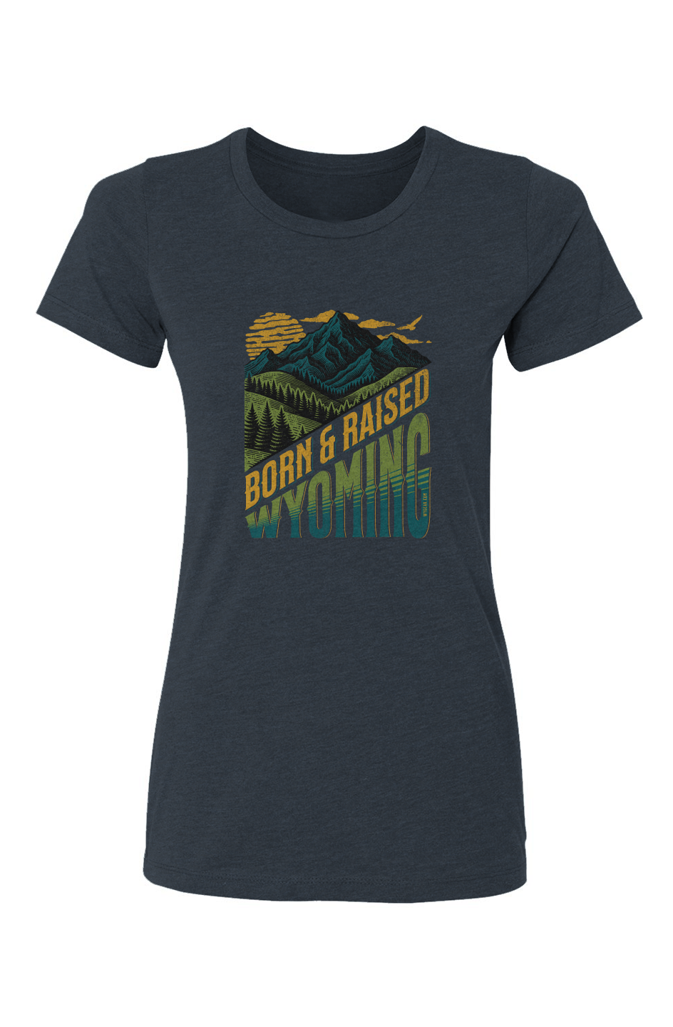 BORN AND RAISED WYOMING – Ladies Cut T-Shirt