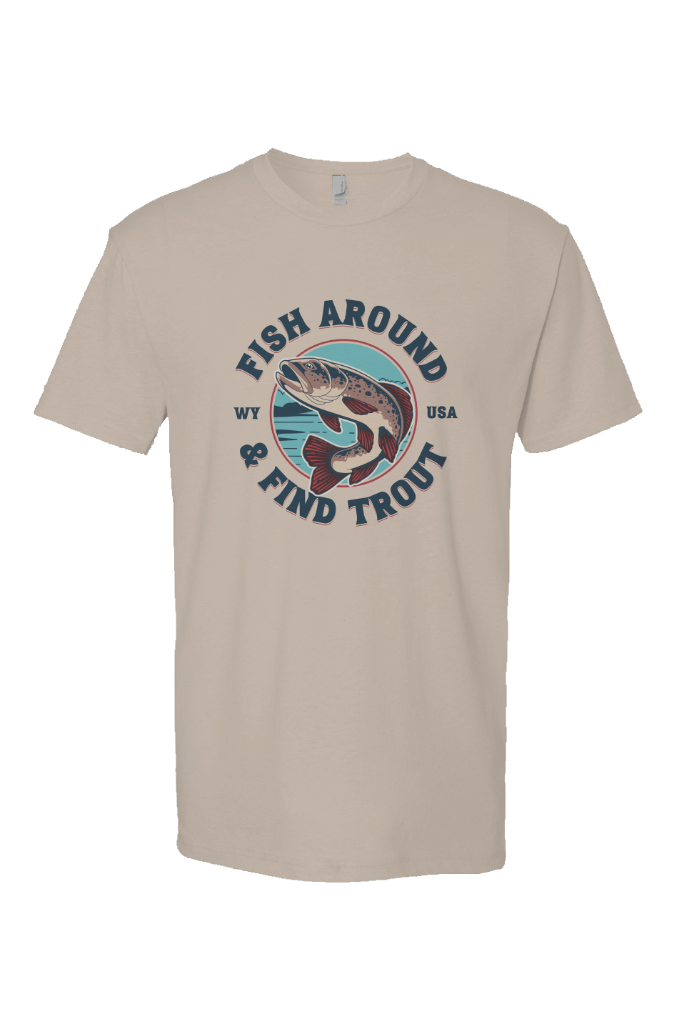 FISH AROUND AND FIND TROUT T-SHIRT