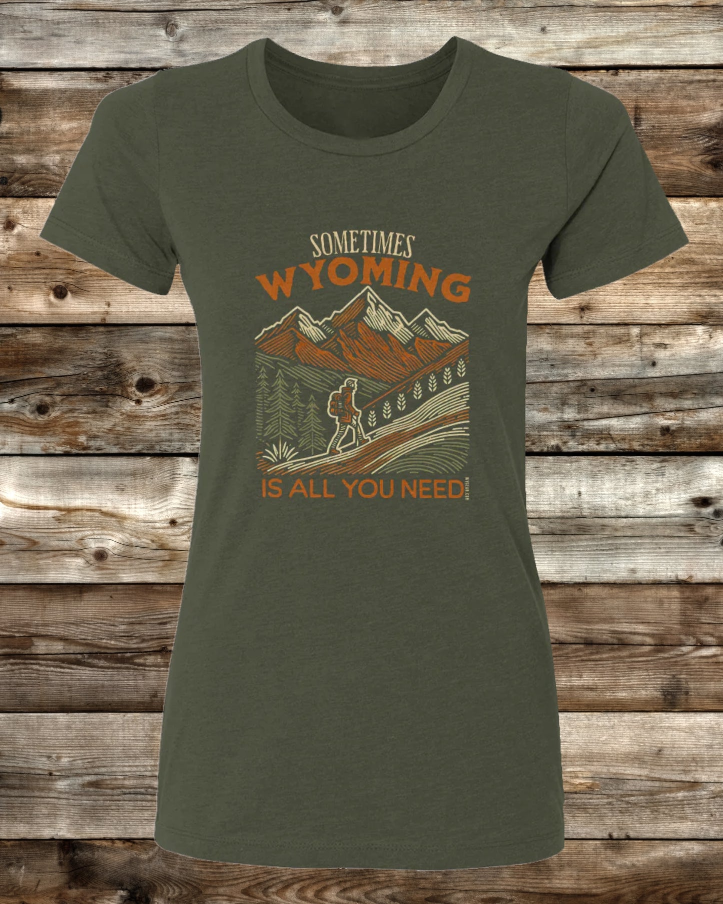 SOMETIMES WYOMING IS ALL YOU NEED - 3 COLORS - Ladies Cut T-Shirt