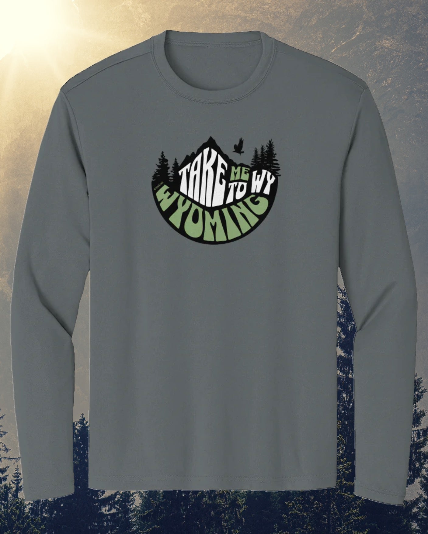 TAKE ME TO WYOMING - 2 COLORS -  Premium Long Sleeve Performance T-Shirt